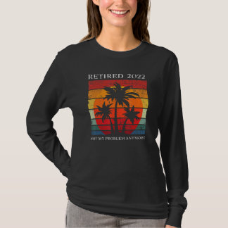 T-shirt Retraité 2022 Plus Mon Problème Retraite Dés