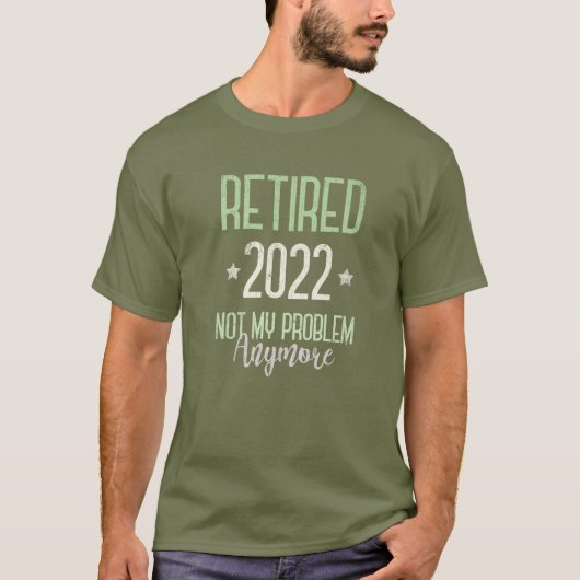 T-shirt RETRAITÉ 2022 Retraite Pas Mon Problème Plus I S (Devant)