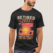 T-shirt Retraité 2023 J'Ai Travaillé Toute Ma Vie Retro Re (Devant)