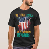 T-shirt Retraité 2023 Pas mon problème Plus USA Drapeau Re (Devant)