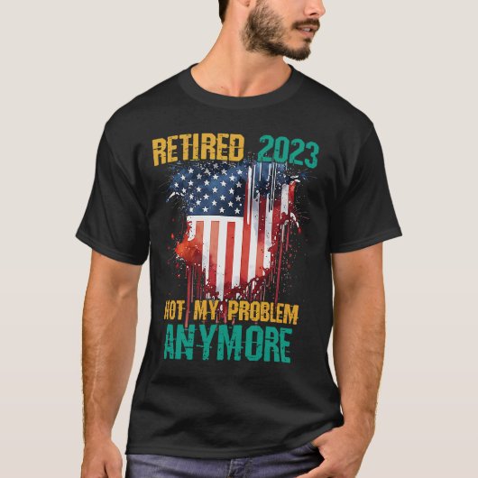 T-shirt Retraité 2023 Pas mon problème Plus USA Drapeau Re (Devant)
