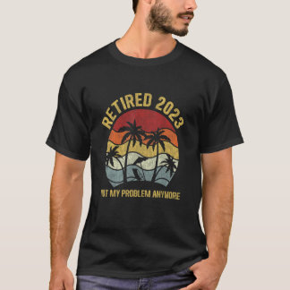 T-shirt Retraité 2023 Pas mon problème Plus Vintage Retir