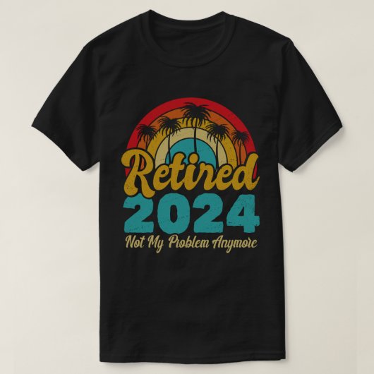 T-shirt Retraité 2024 Pas mon problème Plus Retraite (Design devant)