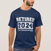 T-shirt Retraité 2024 Plus Mon Problème (Devant)