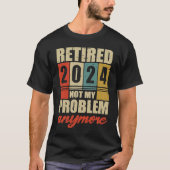 T-SHIRT RETRAITE 2024 PLUS MON PROBLÈME (Devant)