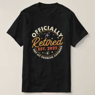 T-shirt Retraite 2025 Officiellement Retraité EST 2025