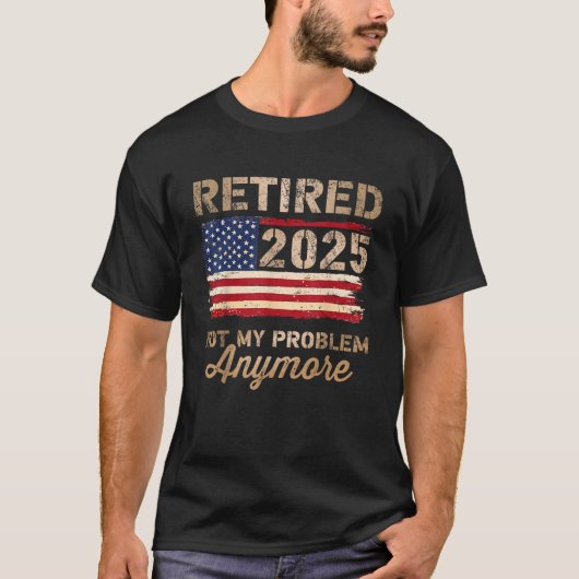 T-shirt Retraité 2025 pas mon problème plus drapeau améric (Devant)