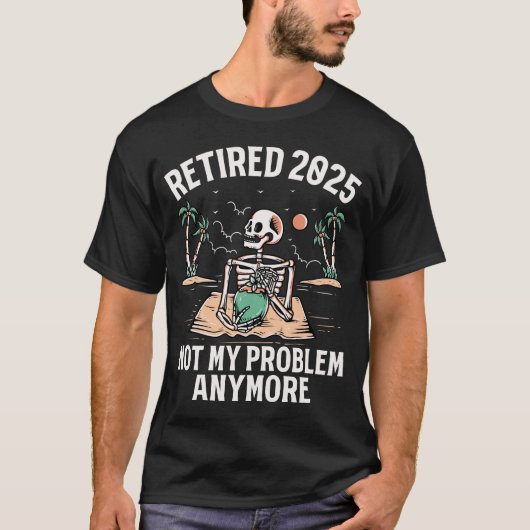 T-shirt Retraité 2025 Pas mon problème Plus Retraite (Devant)