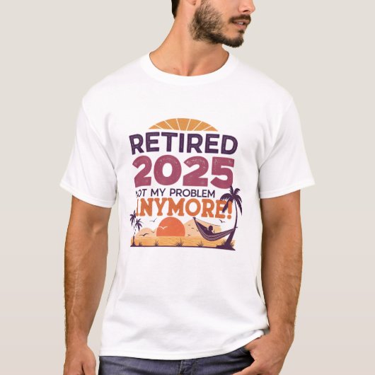 T-shirt Retraité 2025 - Plus Mon Problème ! (Devant)