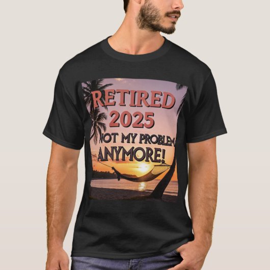 T-shirt Retraité 2025 - Plus Mon Problème ! (Devant)