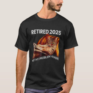 T-shirt Retraité 2025 Plus Mon Problème drôle Chat