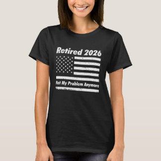 T-shirt Retraité 2026 Plus Mon Problème Drapeau US pour Re