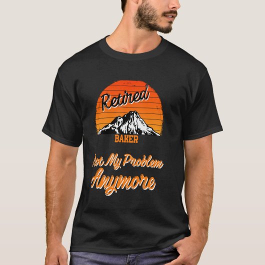 T-shirt Retraité Baker Pas Mon Problème Retraite (Devant)