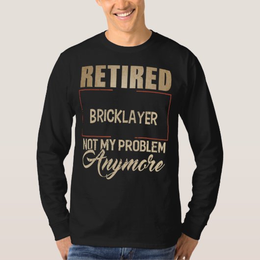 T-shirt Retraité Bricklayer Pas mon problème Plus Brickla (Devant)