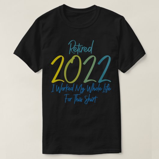 T-shirt Retraite des femmes 2022 T J'ai travaillé toute ma (Design devant)