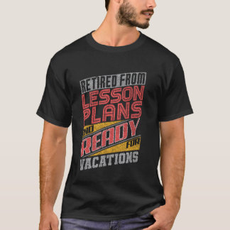 T-shirt Retraité des plans de cours Prêt pour les vacance