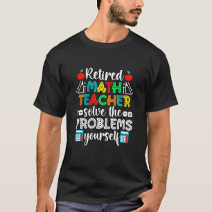 T-shirt Retraite Drôle Professeur de Mathématiques à la Re