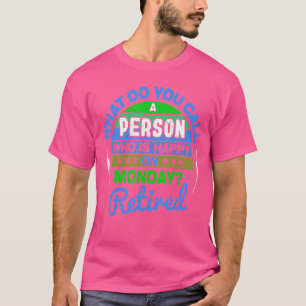 T-shirt Retraité Et Heureux Lundi À La Retraite Hommes Fem
