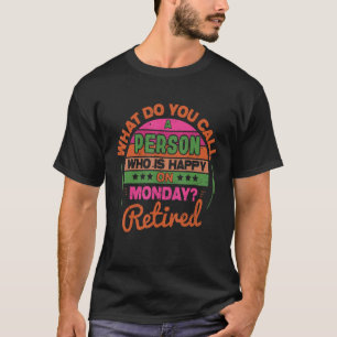 T-shirt Retraité Et Heureux Lundi À La Retraite Hommes Fem