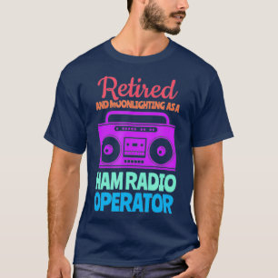 T-shirt Retraité Et Luit Comme Radioopérateur De Jambon