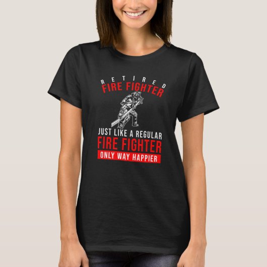 T-shirt Retraité Fire Fighter Way une retraite plus heureu (Devant)