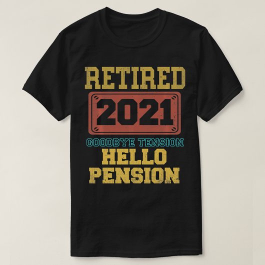 T-shirt Retraité Goodbye Tension Hello Pension Funny 2021  (Design devant)
