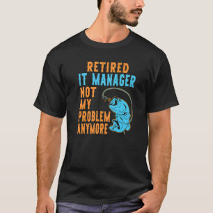 T-shirt Retraité IT Manager Pêche Retraite