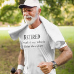 T-shirt Retraité J'ai travaillé toute ma vie pour cette ch<br><div class="desc">Cette conception a été créée par art numérique. Vous pouvez modifier le style de cette chemise en choisissant Plus > sous l'option de style. Il peut être personnalisé dans la zone fournir ou customiser en choisissant le clic pour customiser une autre option Contactez-moi à colorflowcreations@gmail.com si vous avez pour avoir...</div>