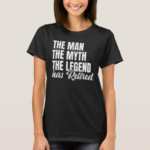 T-shirt Retraite L'Homme Le Mythe La Légende A Retiré