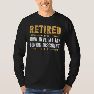 T-shirt Retraité Maintenant Donnez-Moi Ma Rabais Senior