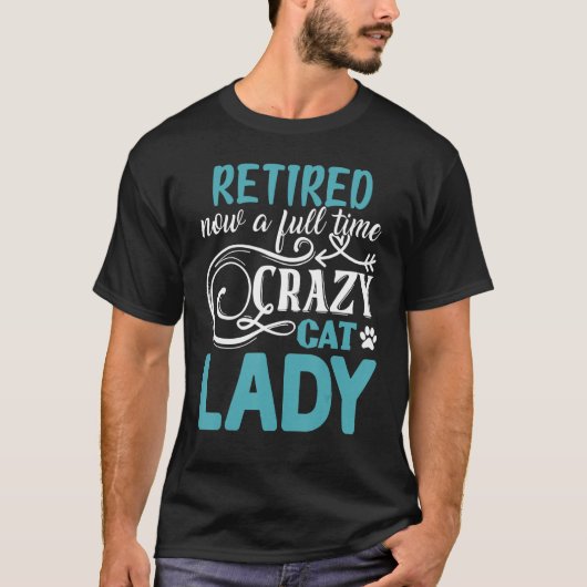 T-shirt Retraité Maintenant Une Chemise Lady Cat Crazy Ple (Devant)