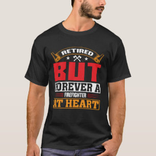 T-shirt Retraité Mais Pour Toujours Un Pompier Au Coeur Re