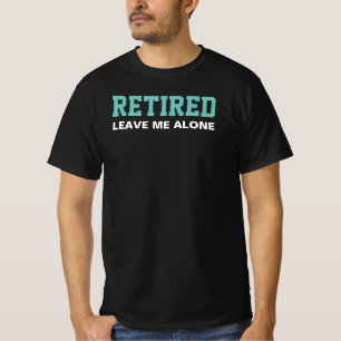 T-shirt Retraité Me Laisse Seul Sombre