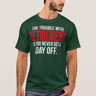 T-shirt Retraite on ne reçoit jamais un jour de congé blan