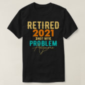 T-shirt Retraité Pas Mon Problème Plus 2021 Hommes Retrait (Design devant)