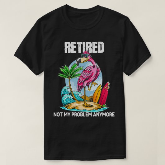 T-shirt Retraité Pas Mon Problème Plus De Flamant rose De (Design devant)