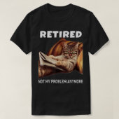 T-shirt Retraité Pas Mon Problème Plus Drôle Chat Retraité (Design devant)