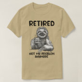T-shirt Retraité Pas Mon Problème Plus Drôle Sloth Retirem (Design devant)