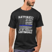 T-shirt Retraité Pas Mon Problème Plus Que Blue Line US (Devant)