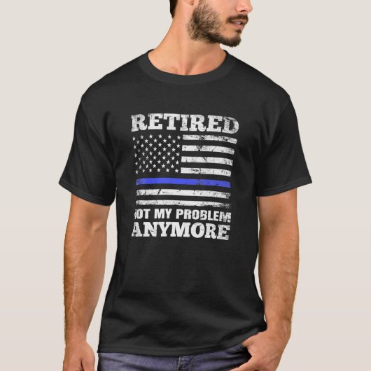 T-shirt Retraité Pas Mon Problème Plus Que Blue Line US (Devant)