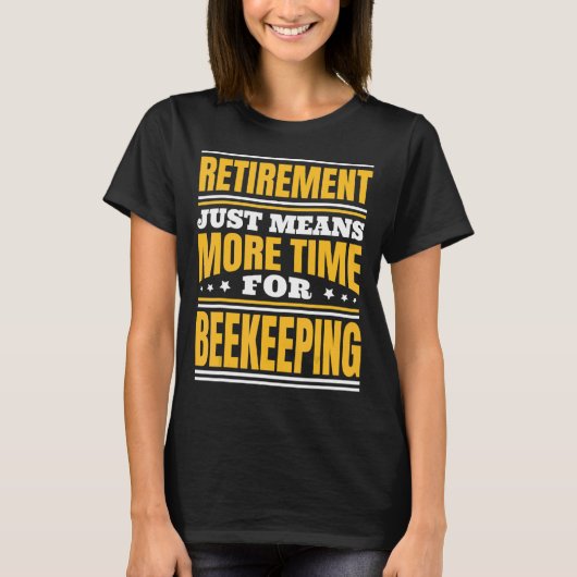 T-shirt Retraite Plus De Temps Pour L'Apiculture (Devant)