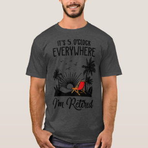 T-shirt Retraite Son 5 Oclock Partout Je Retraite Somme