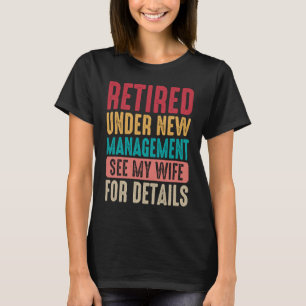 T-shirt Retraité sous la nouvelle direction du mari mari S