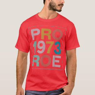 T-shirt Rétro 1973 Pro Roe Pro Choice Feminist Femen Righ