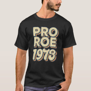 T-shirt Rétro 1973 Roe V Wade Pro Choice Droits des femmes