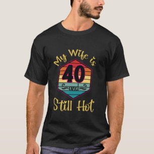 T-shirt Retro 40e anniversaire Ma femme a 40 ans encore Ho