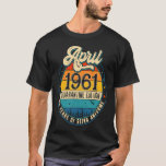 T-shirt Retro April 1961 Limited Edition 60th Birthday<br><div class="desc">Retro April 1961 Limited Edition 60th Birthday</div>