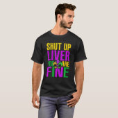 T-shirt Retro Awesome Shut Up Liver Vous êtes Fine Parties (Devant entier)