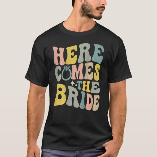 T-shirt Retro Bachelorette party Here Comes the Bride on b (Devant)