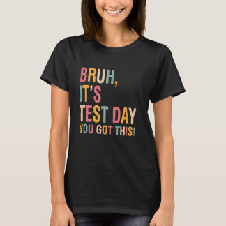 T-shirt Retro Bruh Itu2019s Jour de test Vous Avez Ce Test